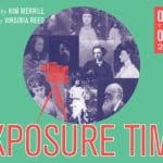 EXPOSURE TIME by Kim Merrill; directed by Virginia Reed