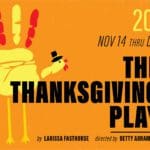 THE THANKSGIVING PLAY by Larissa Fasthorse; directed by Betty Abramson