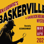 Ken Ludwig's BASKERVILLE: A SHERLOCK HOLMES MYSTERY; directed by Alexander Wright