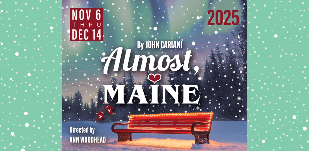 ALMOST, MAINE by John Cariani; directed by Ann Woodhead
