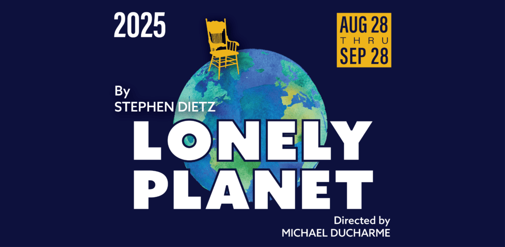 Lonely Planet by Stephen Dietz; directed by Michael Ducharme