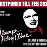 POSTPONED TILL FEB 2025 | ALWAYS...PATSY CLINE; directed by Elizabeth Craven