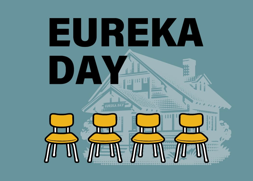 Eureka Day / by Jonathan Spector / directed by Ann Woodhead